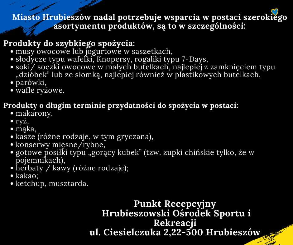Punkt Recepcyjny Hrubieszowski Ośrodek Sportu i Rekreacji potrzebuje wsparcia w postaci szerokiego asortymentu usług, takich jak:
produkty d szybkiego spożycia np. musy owocowe, soczki, parówki, wafle ryżowe oraz produkty o długim terminie ważności takie jak makarony, ryż, kasze, konserwy kakao, herbata, kawa