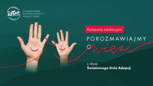 Kampania edukacyjna - Porozmawiajmy o więzi z okazji Światowego Dnia Adopcji