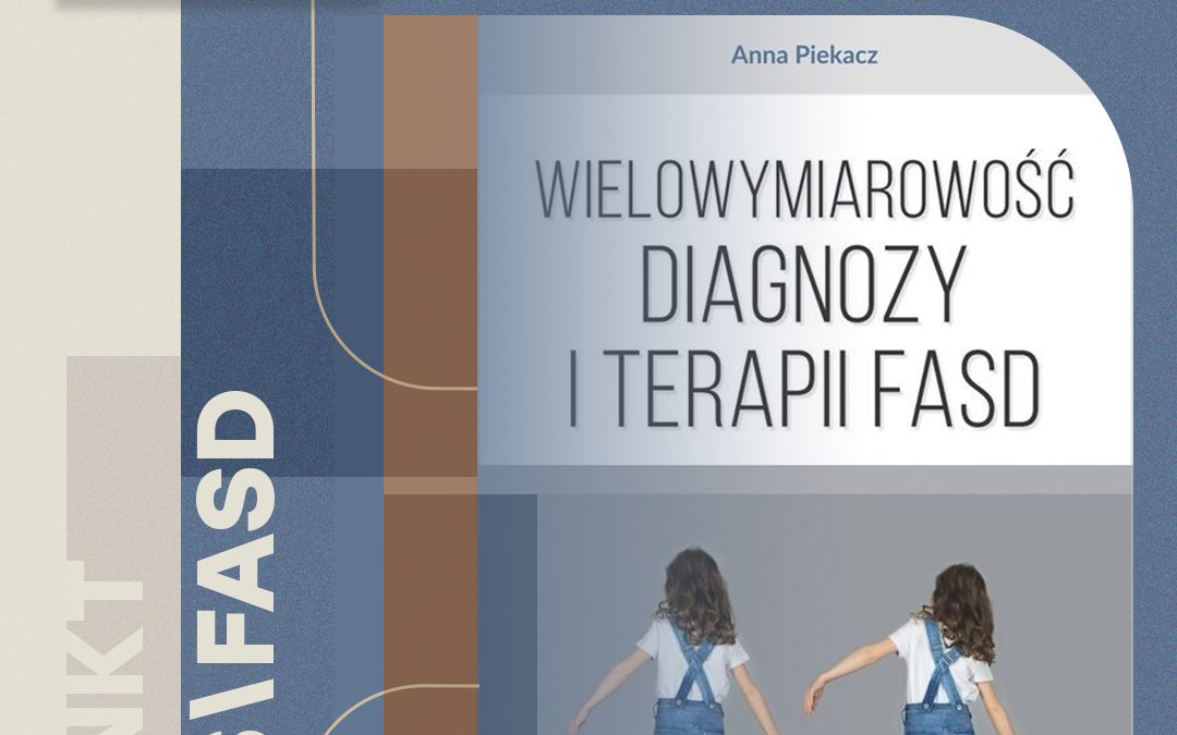 Wielowymiarowość diagnozy i terapii FASD