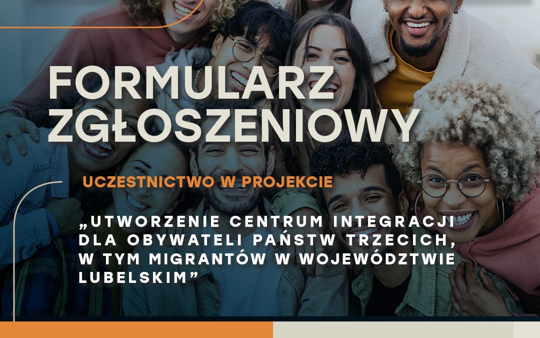 Formularz zgłoszeniowy do projektu pn. Utworzenie Centrum Integracji dla obywateli państw trzecich