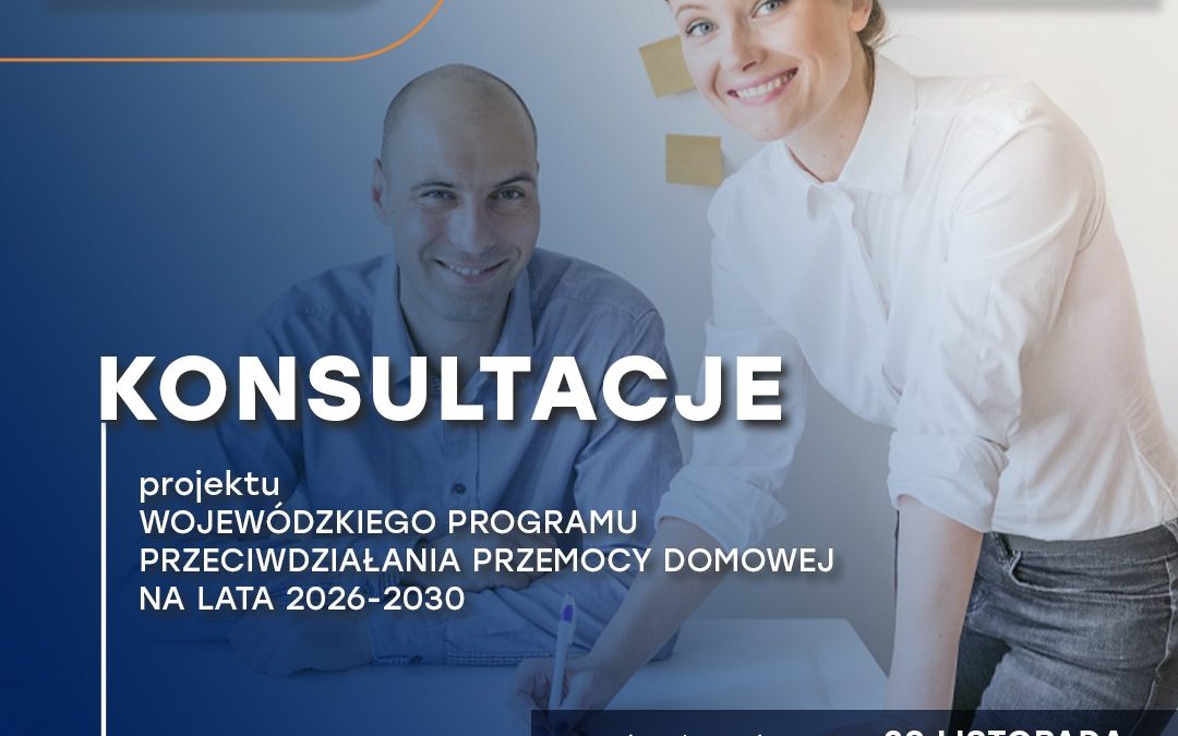 Konsultacje dotyczące projektu Wojewódzkiego Programu Przeciwdziałania Przemocy Domowej na lata 2026-2030